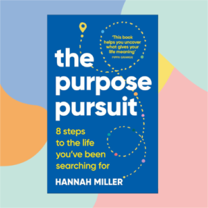 Cover of 'the purpose pursuit' by Hannah Miller, blue with bold white title and yellow subtitle '8 steps to the life you’ve been searching for' and dotted route accents on a colorful background.